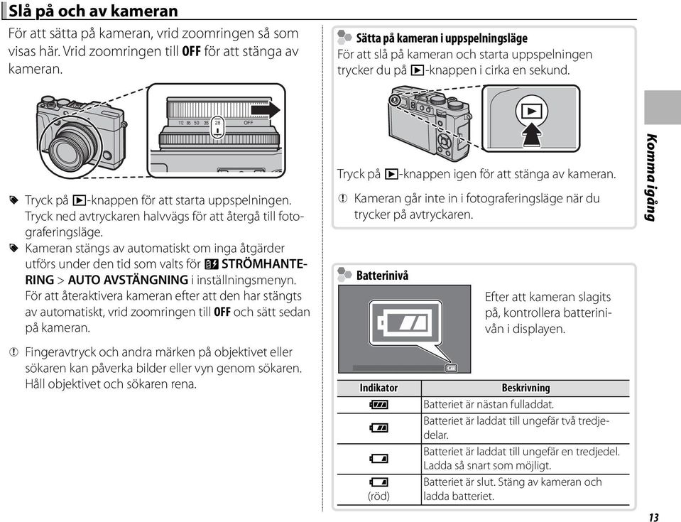 Tryck ned avtryckaren halvvägs för att återgå till fotograferingsläge.