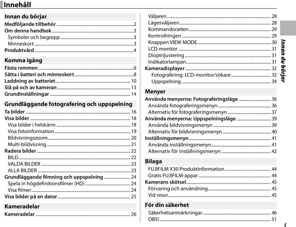 .. 18 Visa fotoinformation... 19 Bildvisningszoom... 20 Multi-bildvisning... 21 Radera bilder... 22 BILD... 22 VALDA BILDER... 23 ALLA BILDER... 23 Grundläggande filmning och uppspelning.