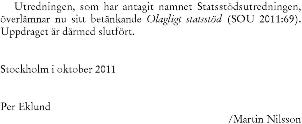 betänkande Olagligt statsstöd (SOU 2011:69).