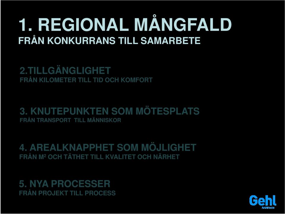 KNUTEPUNKTEN SOM MÖTESPLATS FRÅN TRANSPORT TILL MÄNNISKOR 4.