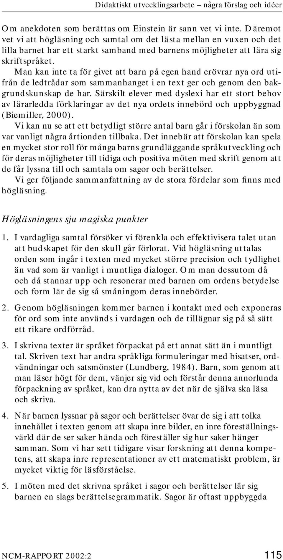 Man kan inte ta för givet att barn på egen hand erövrar nya ord utifrån de ledtrådar som sammanhanget i en text ger och genom den bakgrundskunskap de har.