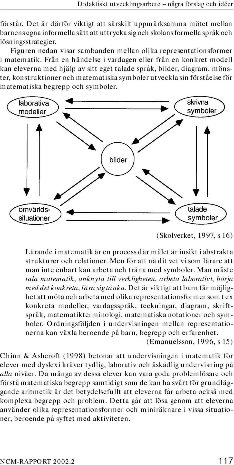 Figuren nedan visar sambanden mellan olika representationsformer i matematik.