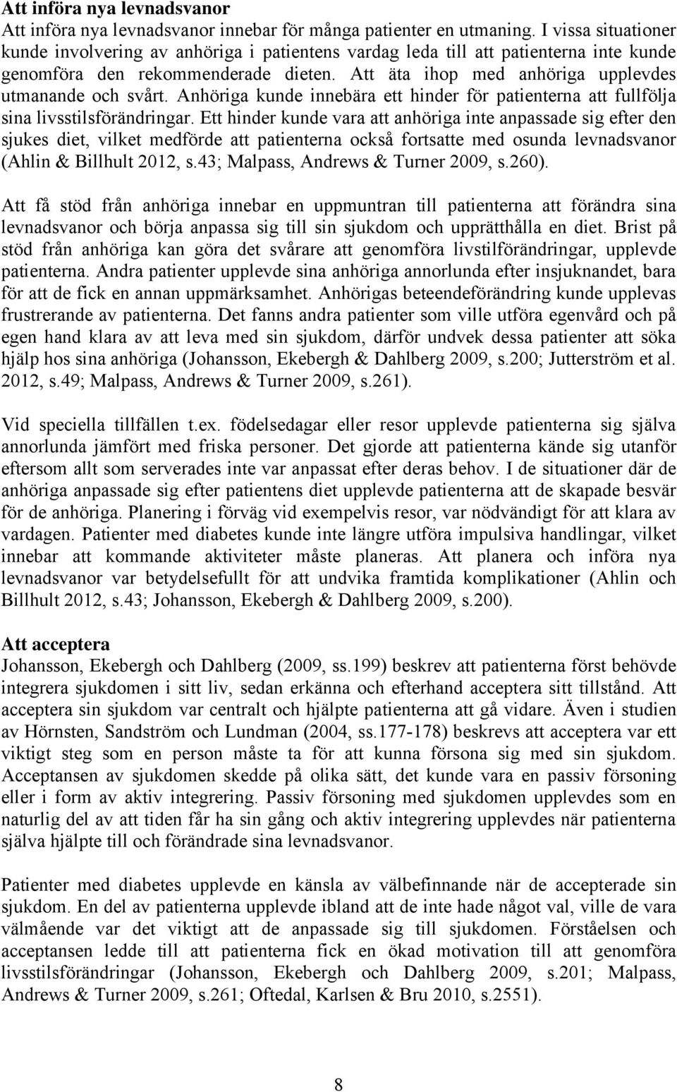 Anhöriga kunde innebära ett hinder för patienterna att fullfölja sina livsstilsförändringar.