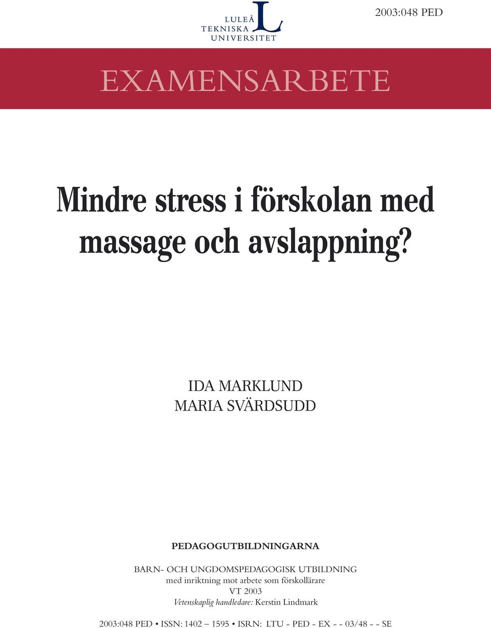 UTBILDNING med inriktning mot arbete som förskollärare VT 2003 Vetenskaplig