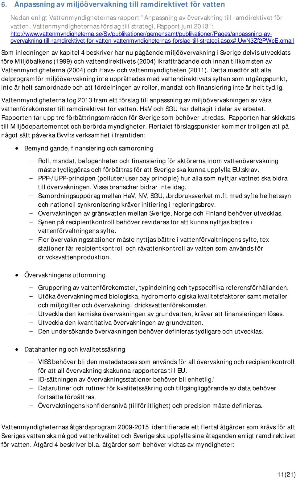 se/sv/publikationer/gemensamt/publikationer/pages/anpassning-avovervakning-till-ramdirektivet-for-vatten-vattenmyndigheternas-forslag-till-strategi.aspx#.uwn3zf2pwce.