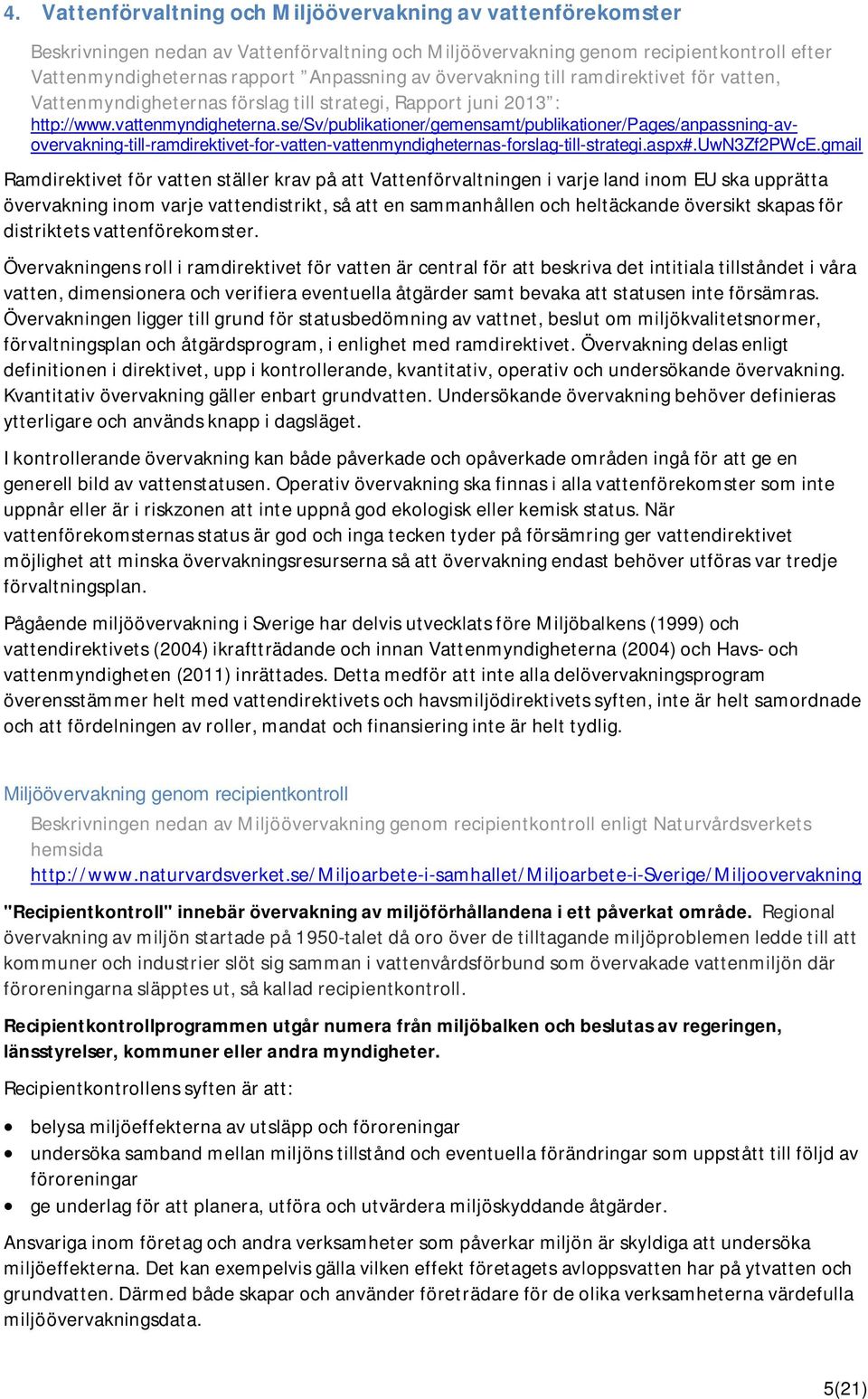 se/sv/publikationer/gemensamt/publikationer/pages/anpassning-avovervakning-till-ramdirektivet-for-vatten-vattenmyndigheternas-forslag-till-strategi.aspx#.uwn3zf2pwce.