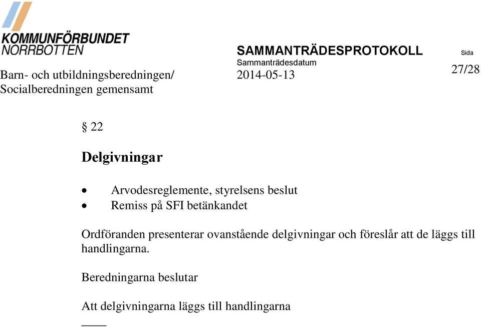 Remiss på SFI betänkandet Ordföranden presenterar ovanstående delgivningar och föreslår