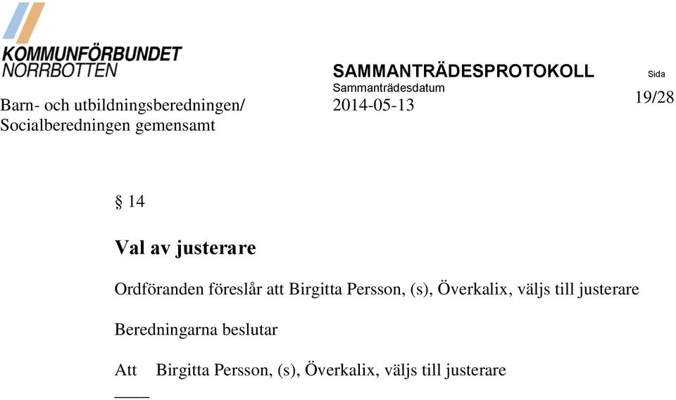 justerare Ordföranden föreslår att Birgitta Persson, (s), Överkalix, väljs