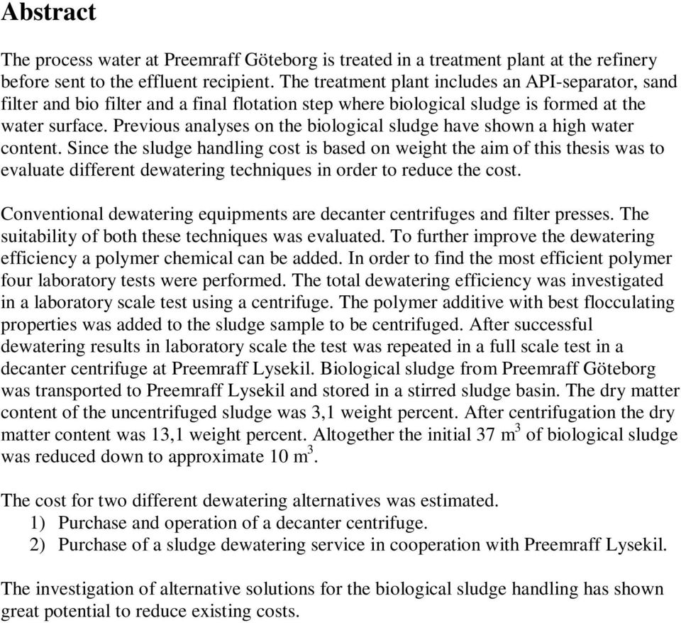 Previous analyses on the biological sludge have shown a high water content.