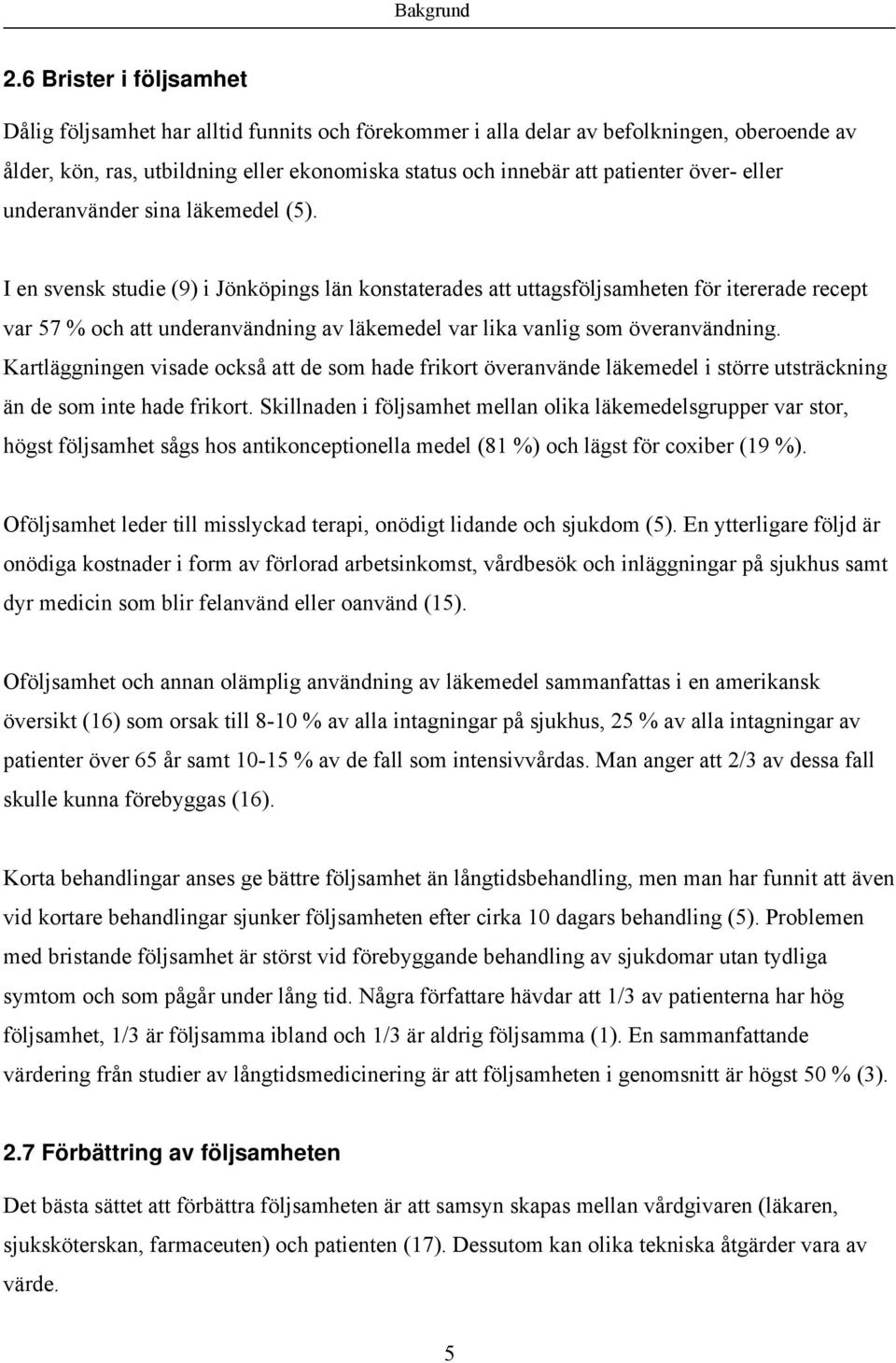 över- eller underanvänder sina läkemedel (5).