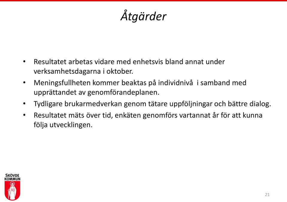 Meningsfullheten kommer beaktas på individnivå i samband med upprättandet av