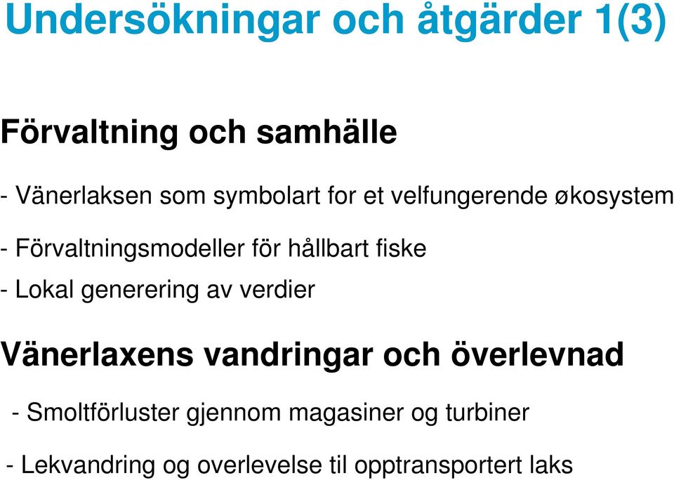 fiske - Lokal generering av verdier Vänerlaxens vandringar och överlevnad -