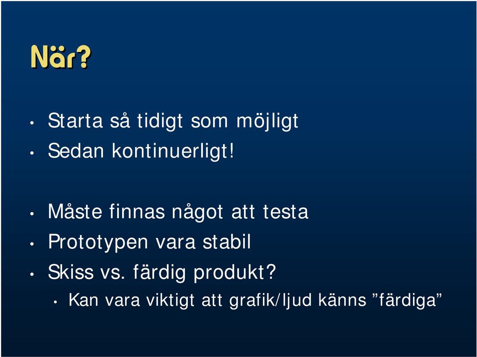 Måste finnas något att testa Prototypen vara