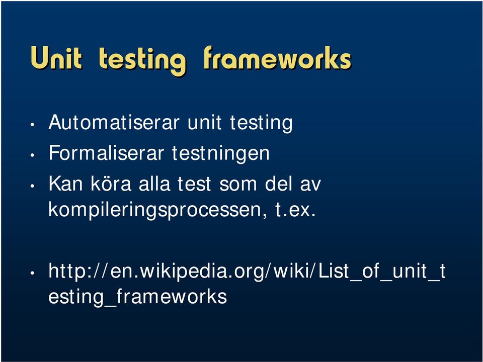 test som del av kompileringsprocessen, t.ex.
