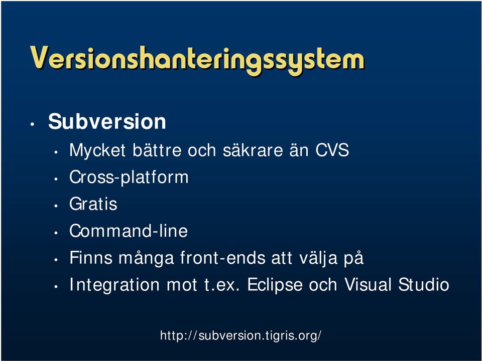 Finns många front-ends att välja på Integration mot t.