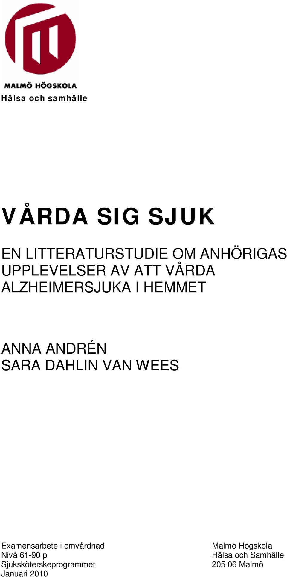 DAHLIN VAN WEES Examensarbete i omvårdnad Nivå 61-90 p