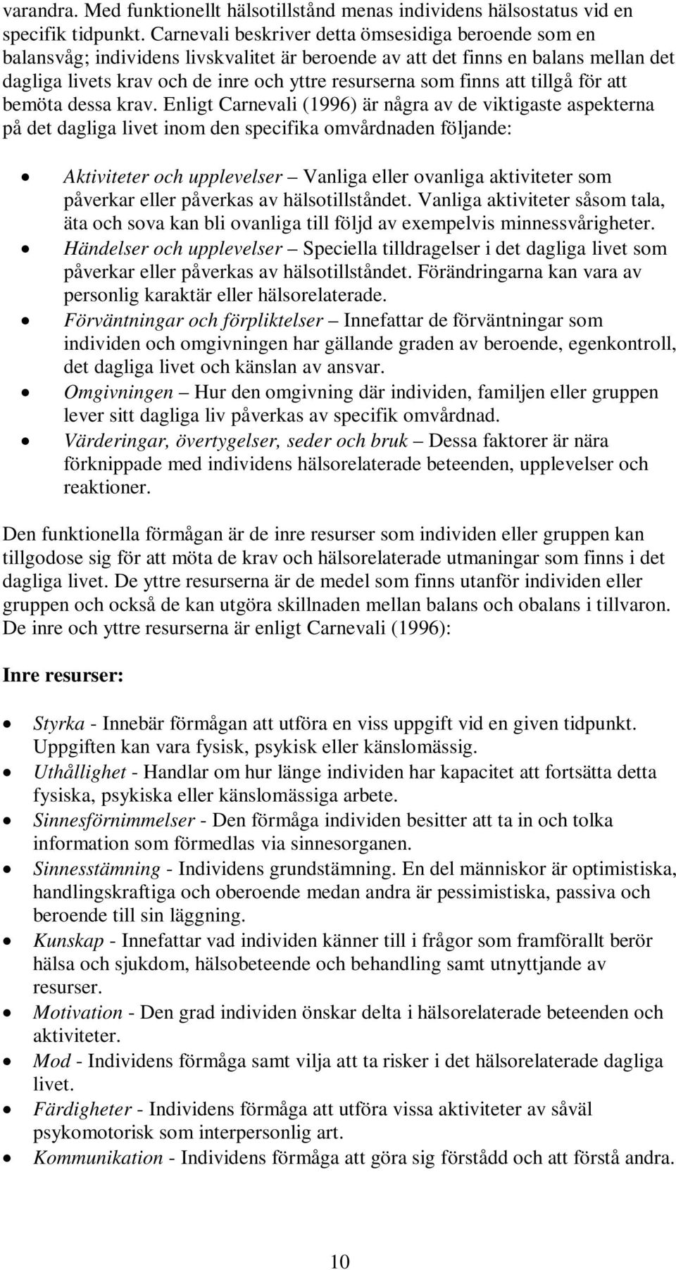 finns att tillgå för att bemöta dessa krav.