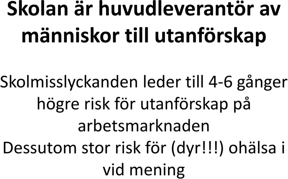 gånger högre risk för utanförskap på