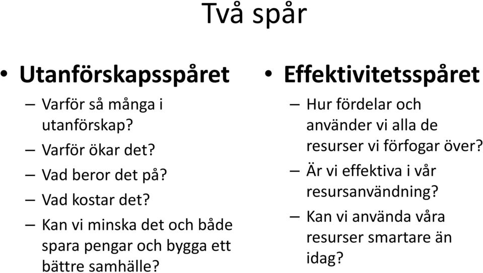 Kan vi minska det och både spara pengar och bygga ett bättre samhälle?