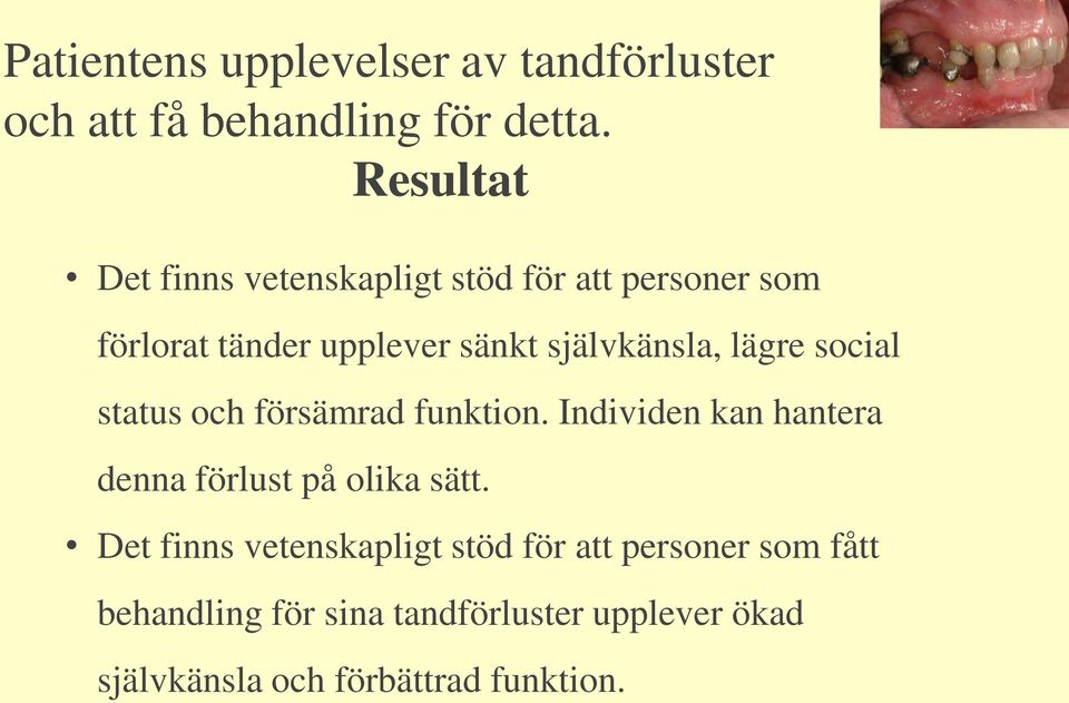 lägre social status och försämrad funktion. Individen kan hantera denna förlust på olika sätt.