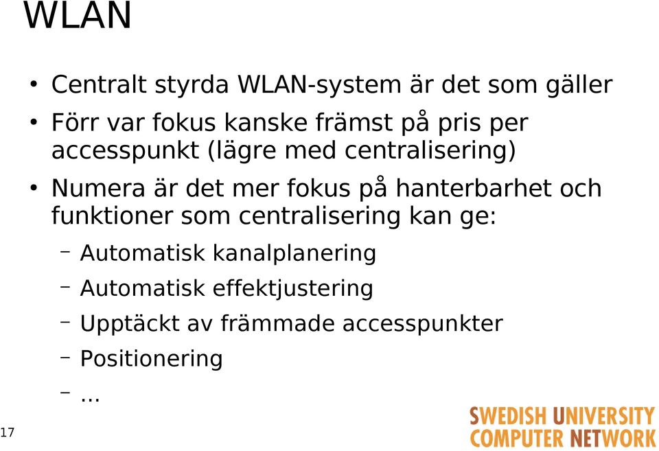 hanterbarhet och funktioner som centralisering kan ge: Automatisk