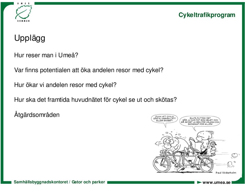 cykel? Hur ökar vi andelen resor med cykel?