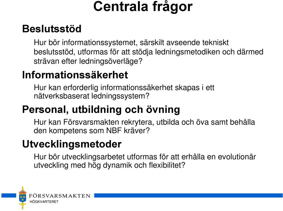 Informationssäkerhet Hur kan erforderlig informationssäkerhet skapas i ett nätverksbaserat ledningssystem?