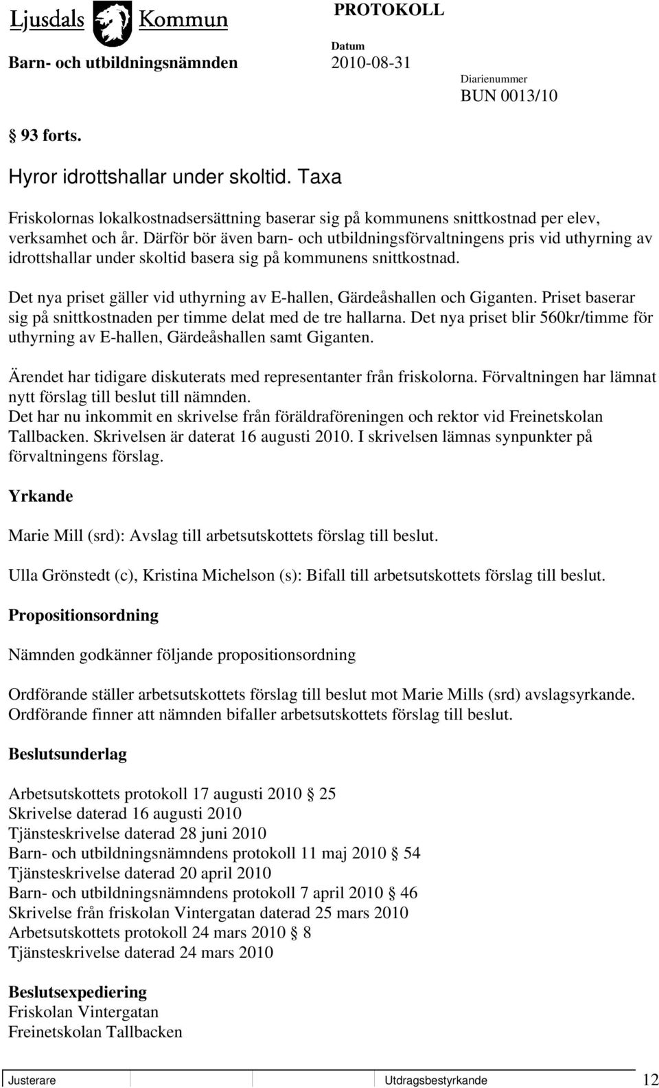 Det nya priset gäller vid uthyrning av E-hallen, Gärdeåshallen och Giganten. Priset baserar sig på snittkostnaden per timme delat med de tre hallarna.