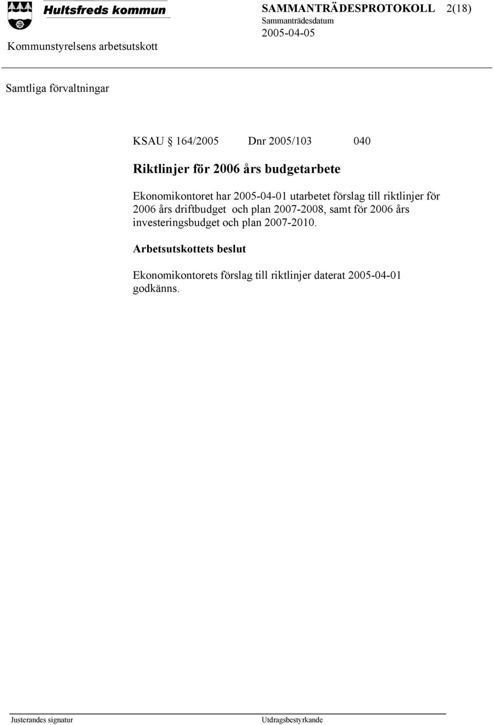 2006 års driftbudget och plan 2007-2008, samt för 2006 års investeringsbudget och