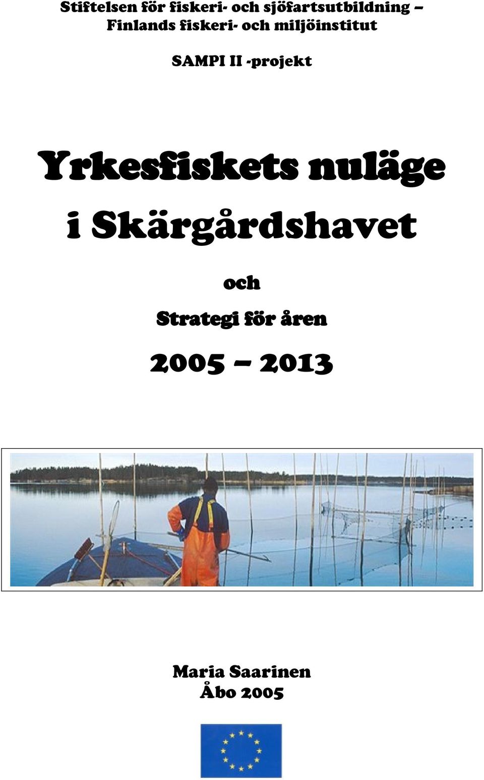 -projekt Yrkesfiskets nuläge i Skärgårdshavet