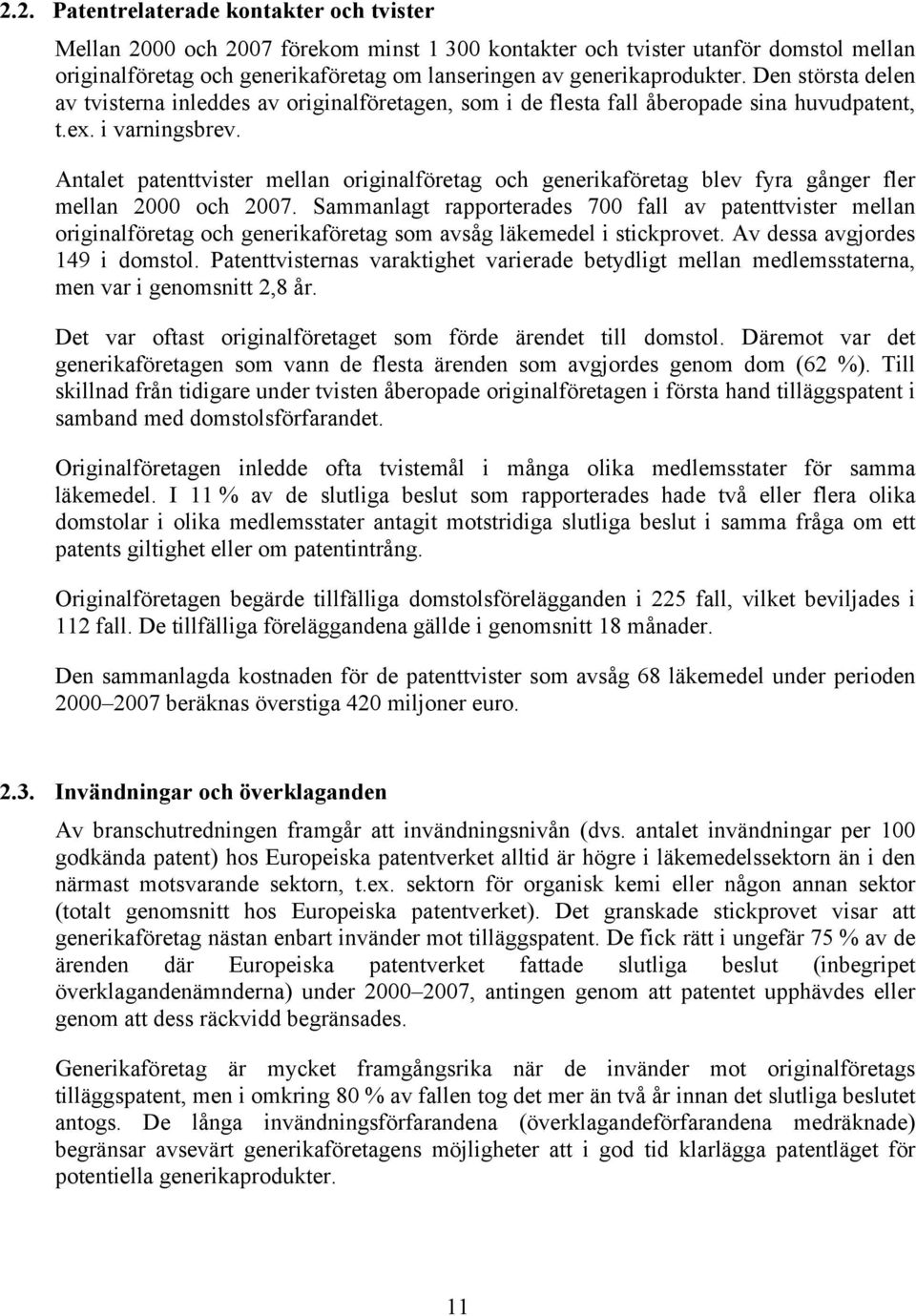 Antalet patenttvister mellan originalföretag och generikaföretag blev fyra gånger fler mellan 2000 och 2007.
