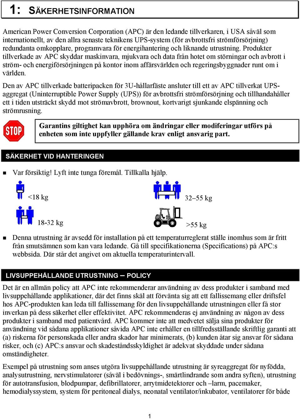 Produkter tillverkade av APC skyddar maskinvara, mjukvara och data från hotet om störningar och avbrott i ström- och energiförsörjningen på kontor inom affärsvärlden och regeringsbyggnader runt om i