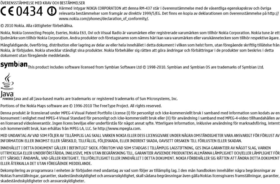 Nokia, Nokia Connecting People, Eseries, Nokia E63, Ovi och Visual Radio är varumärken eller registrerade varumärken som tillhör Nokia Corporation.