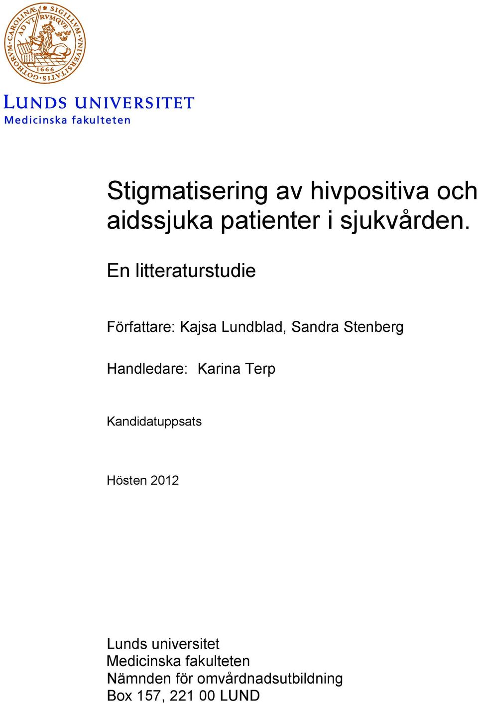Handledare: Karina Terp Kandidatuppsats Hösten 2012 Lunds universitet