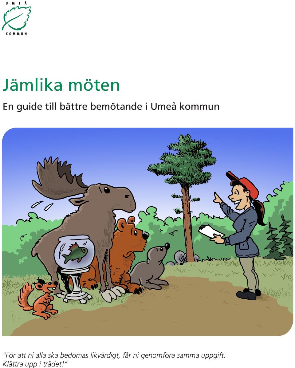 alla ska bedömas likvärdigt, får ni