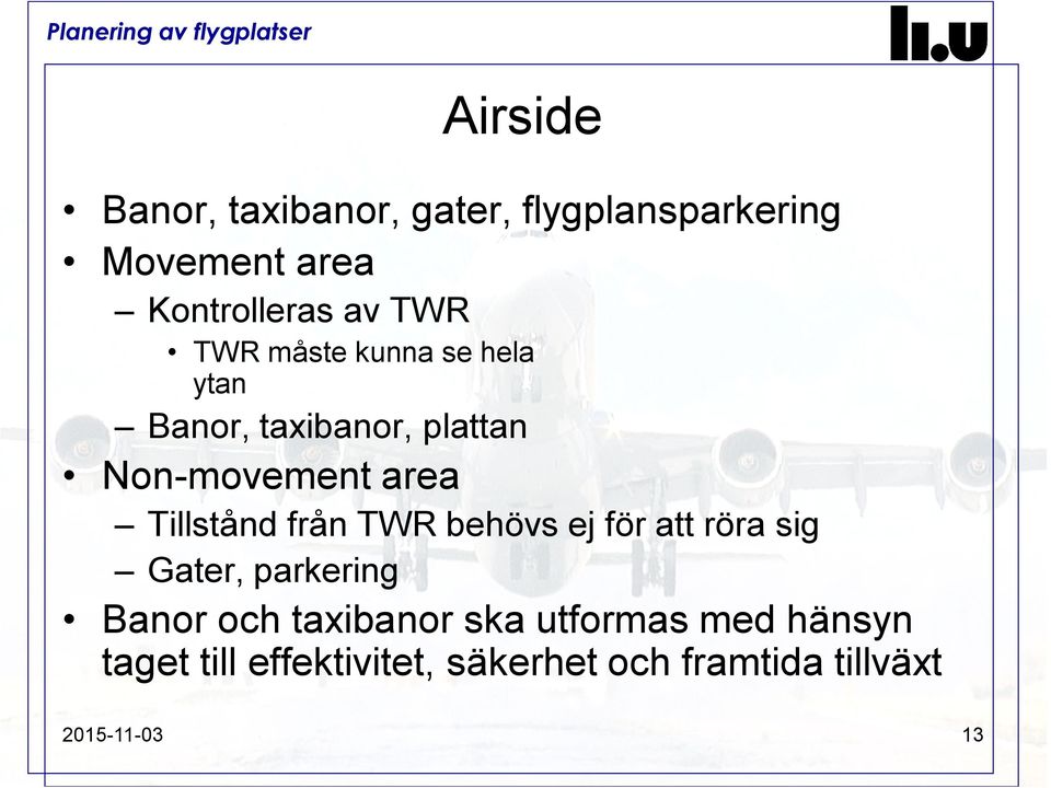 Tillstånd från TWR behövs ej för att röra sig Gater, parkering Banor och taxibanor