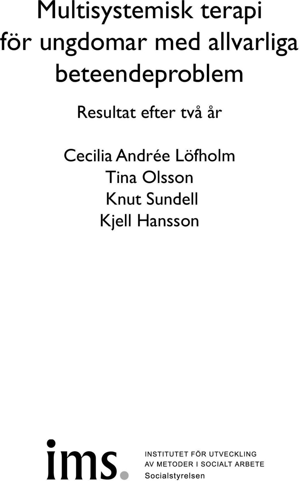 Resultat efter två år Cecilia Andrée