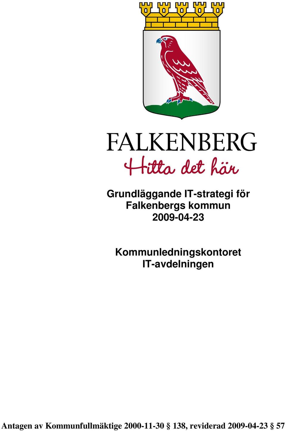 IT-avdelningen Antagen av