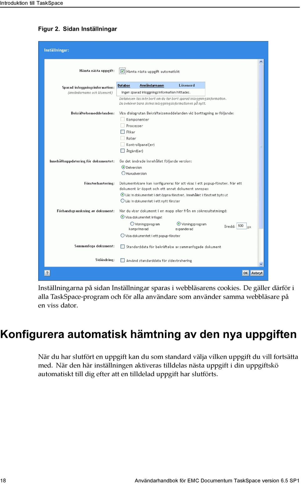 Konfigurera automatisk hämtning av den nya uppgiften När du har slutfört en uppgift kan du som standard välja vilken uppgift du vill fortsätta med.