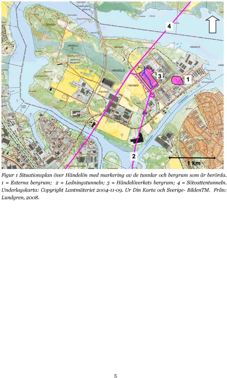 1 = Externa bergrum; 2 = Ledningstunneln; 3 = Händelöverkets bergrum; 4 =