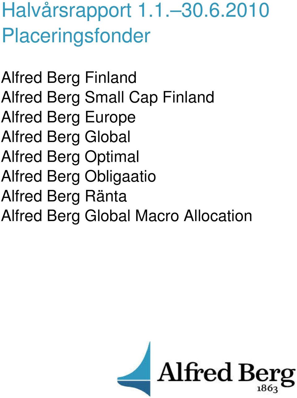 Cap Finland Alfred Berg Europe Alfred Berg Global Alfred Berg