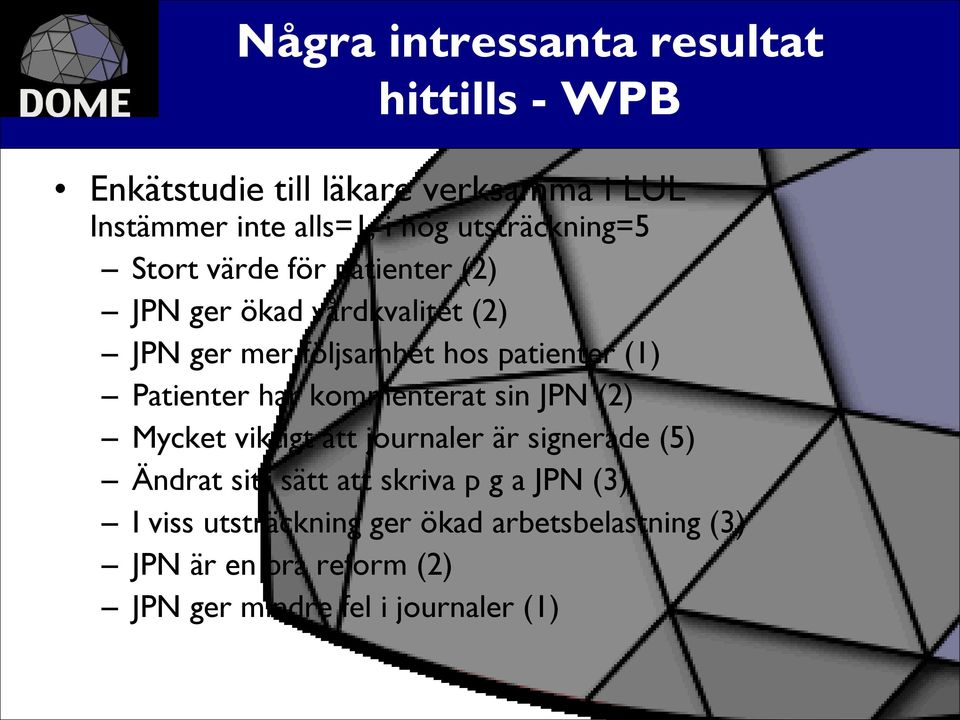 Patienter har kommenterat sin JPN (2) Mycket viktigt att journaler är signerade (5) Ändrat sitt sätt att skriva p g