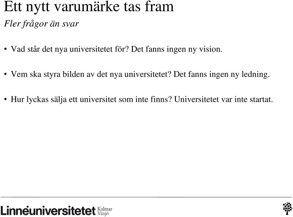 Vem ska styra bilden av det nya universitetet?