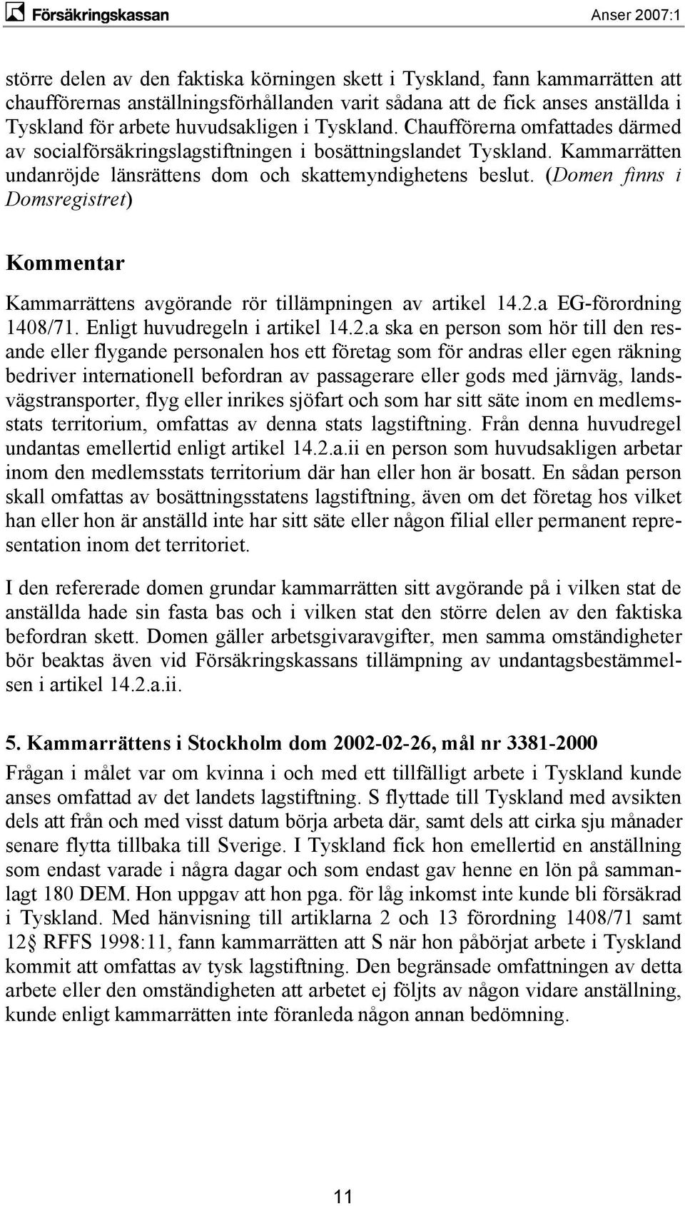 (Domen finns i Domsregistret) Kammarrättens avgörande rör tillämpningen av artikel 14.2.