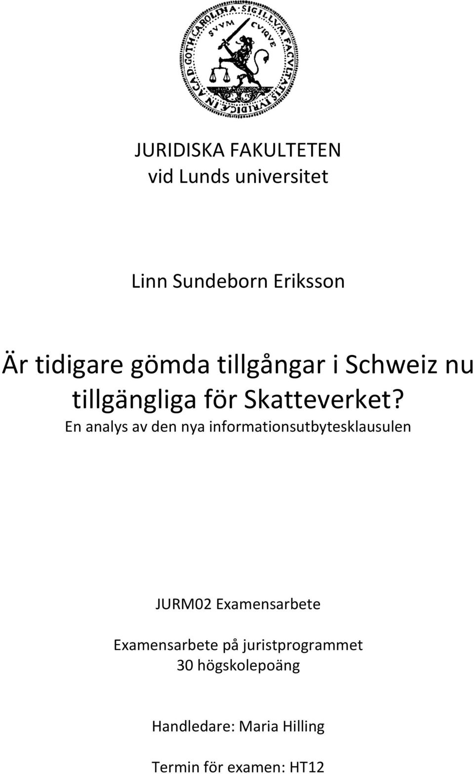 En analys av den nya informationsutbytesklausulen JURM02 Examensarbete