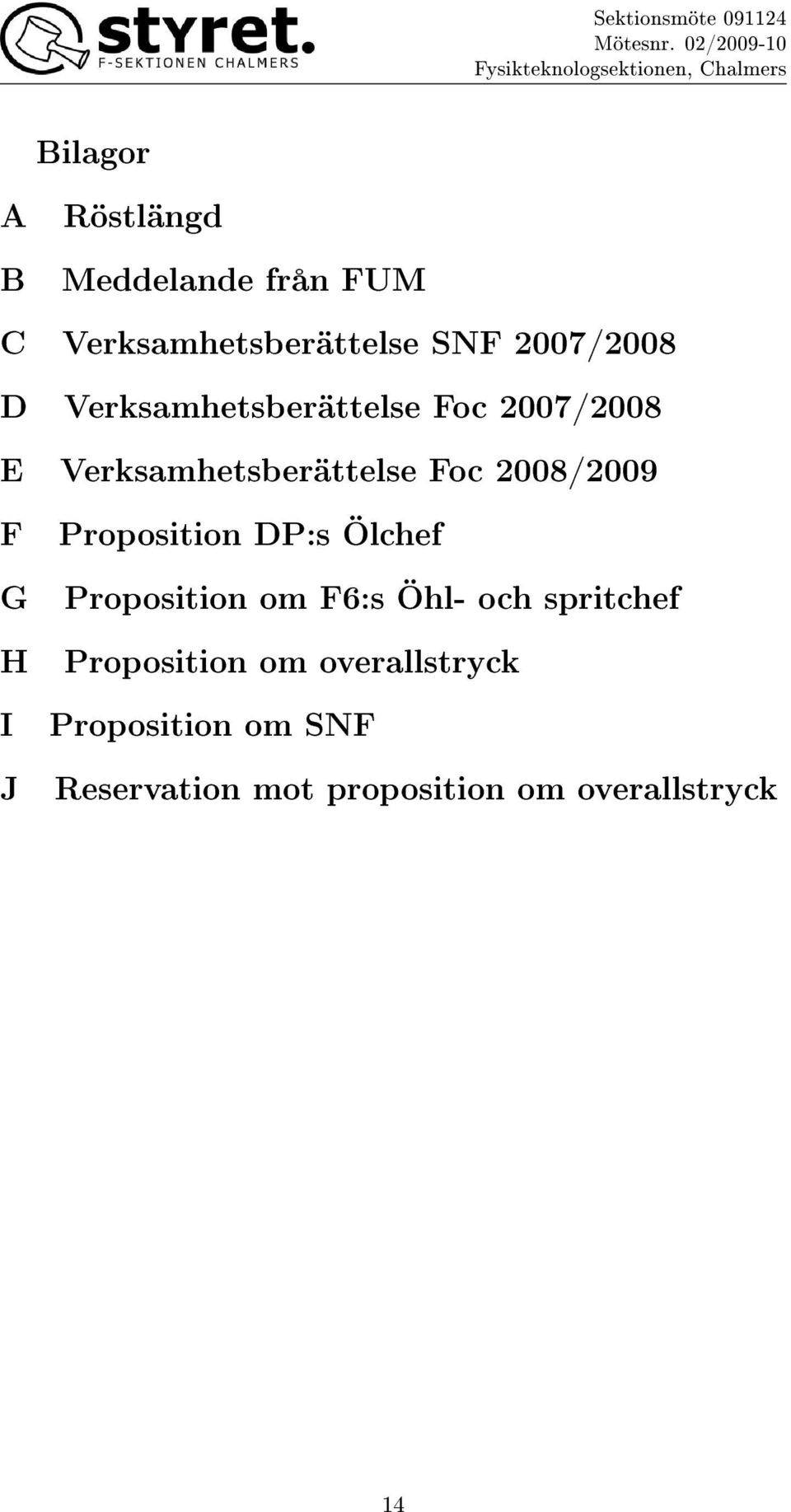 Proposition DP:s Ölchef G Proposition om F6:s Öhl- och spritchef H Proposition