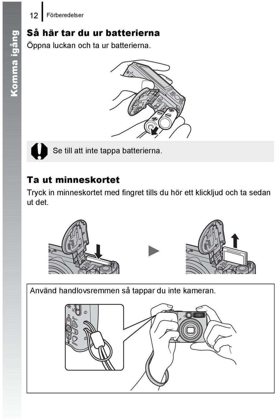 Ta ut minneskortet Tryck in minneskortet med fingret tills du hör ett