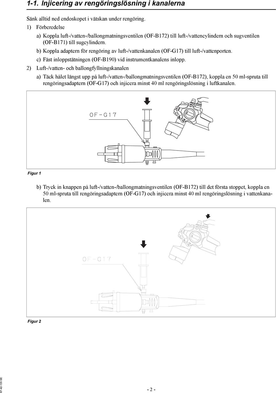 b) Koppla adaptern för rengöring av luft-/vattenkanalen (OF-G17) till luft-/vattenporten. c) Fäst inloppstätningen (OF-B190) vid instrumentkanalens inlopp.