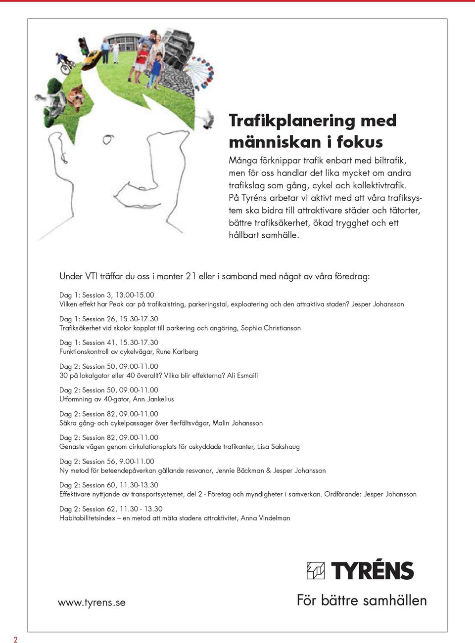 Under VTI träffar du oss i monter 21 eller i samband med något av våra föredrag: Dag 1: Session 3, 13.00-15.