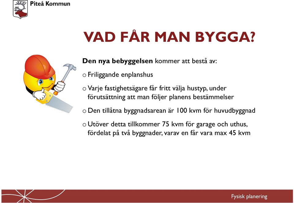 fastighetsägare får fritt välja hustyp, under förutsättning att man följer planens